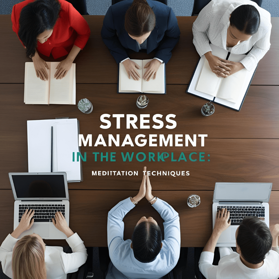 Stress Management in the Workplace: Meditation Techniques - We4Foundation